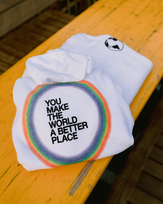 You Make The World A Better Place - Unisex Sweatshirt